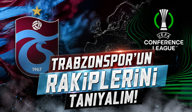 Trabzonspor’un Konferans Ligi rakiplerini yakından tanıyalım!