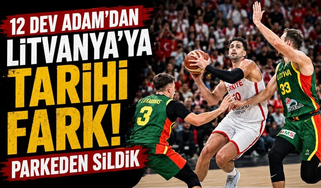 12 Dev Adam’dan Litvanya’ya tarihi fark! Parkeden sildik