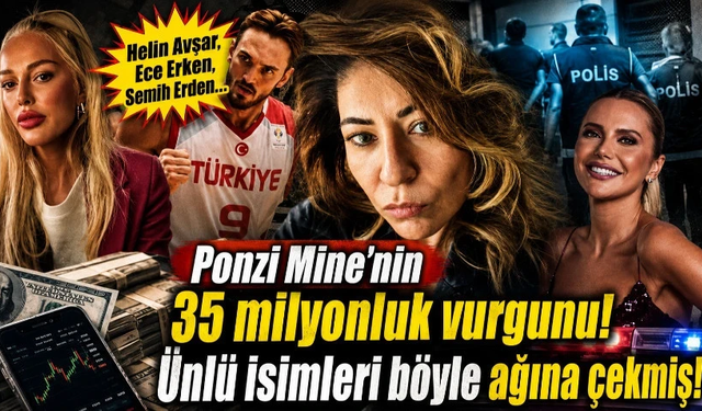 Ponzi Mine'nin 35 milyonluk vurgunu! Ünlü isimleri böyle ağına çekmiş