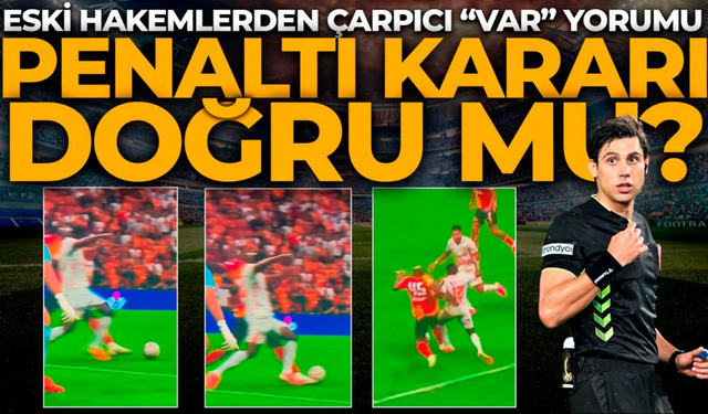 Eski hakemlerden VAR müdahalesi için olay sözler!