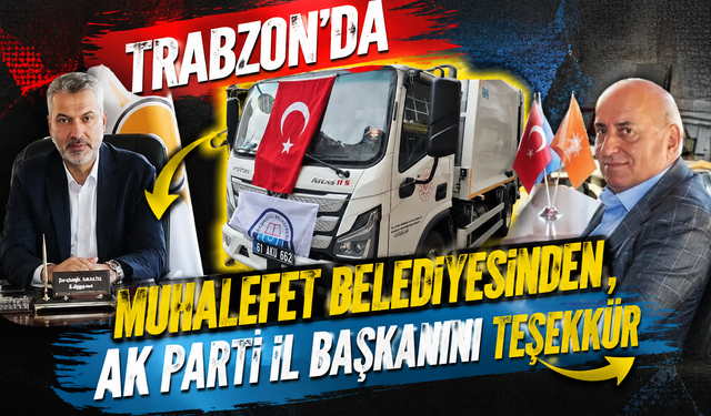 Trabzon'da muhalefet belediyesinden, AK Parti İl Başkanını teşekkür