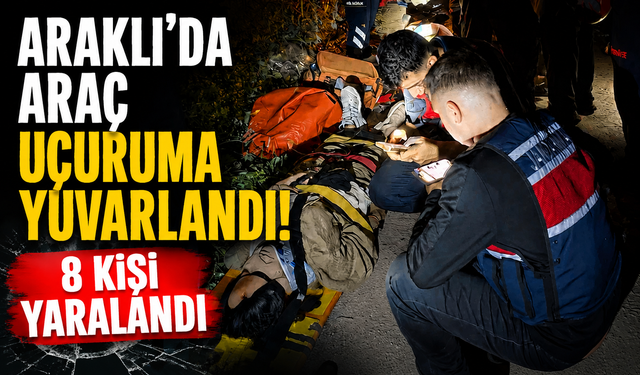 Araklı’da araç uçuruma yuvarlandı! 8 kişi yaralandı