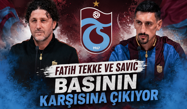Fatih Tekke ve Savic basının karşısına çıkıyor