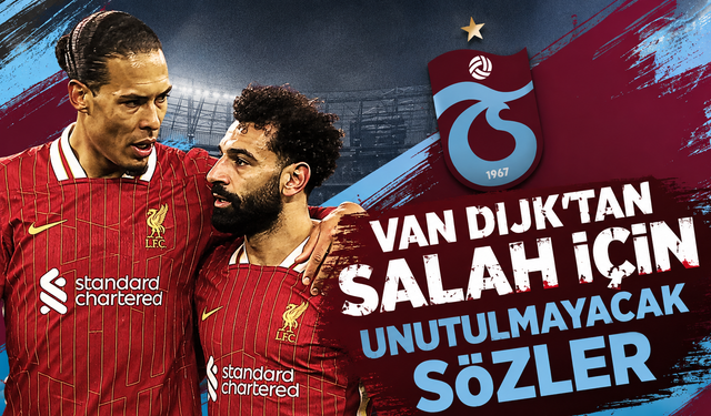 Van Dijk’tan Salah için unutulmayacak sözler