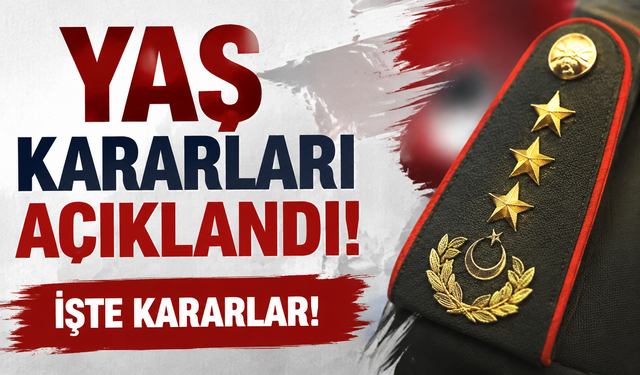 YAŞ kararları açıklandı: İşte kararlar!