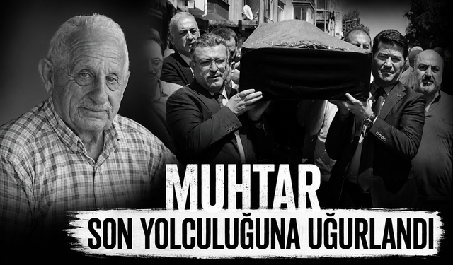 Muhtar son yolculuğuna uğurlandı