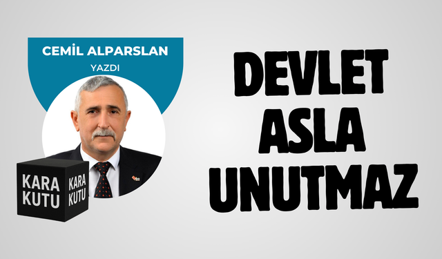 DEVLET ASLA UNUTMAZ