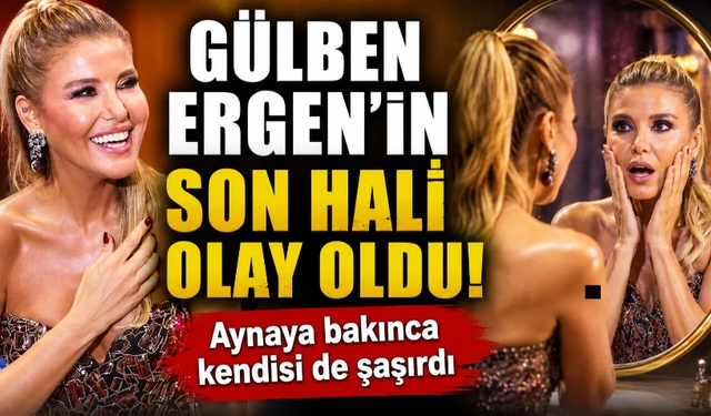Gülben Ergen’in son hali olay oldu! Aynaya bakınca kendisi de şaşırdı