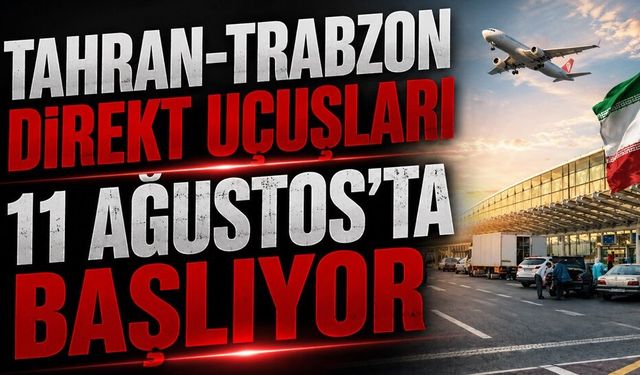 Tahran-Trabzon hattı için geri sayım başladı