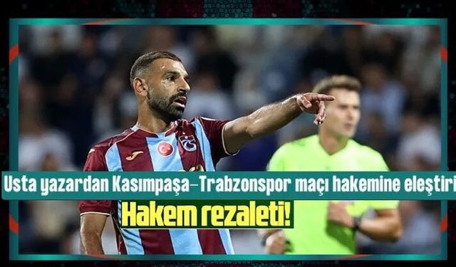 Spor yazarları Kasımpaşa-Trabzonspor maçını değerlendirdi