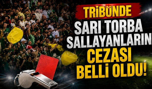 Tribünde sarı torba sallayanların cezası belli oldu