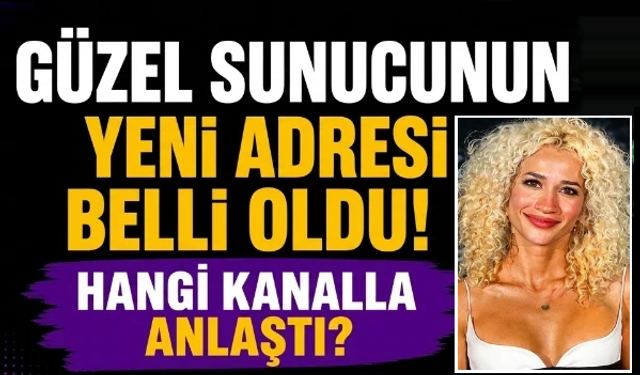 Güzel sunucunun yeni adresi belli oldu! Hangi kanalla anlaştı?