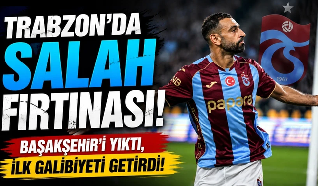 Trabzon’da Salah fırtınası!