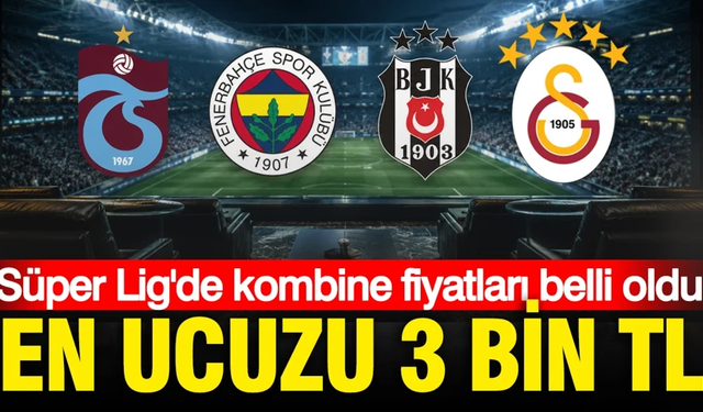 En ucuzu 3 bin TL: İşte Süper Lig takımlarının kombine fiyatları