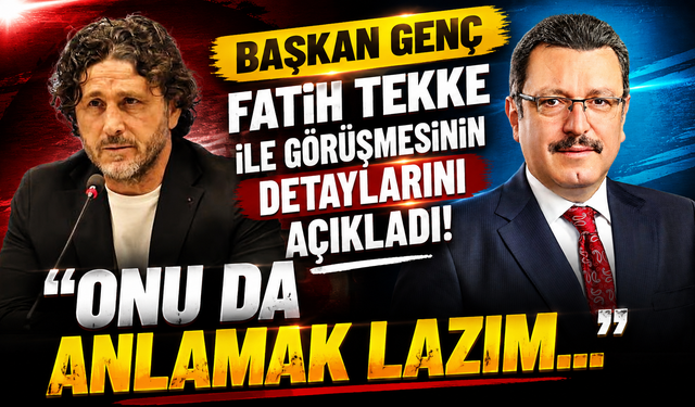 Başkan Genç Fatih Tekke ile görüşmesinin detaylarını açıkladı! Onu da anlamak lazım...