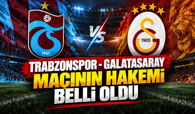 Trabzonspor - Galatasaray maçının hakemi belli oldu