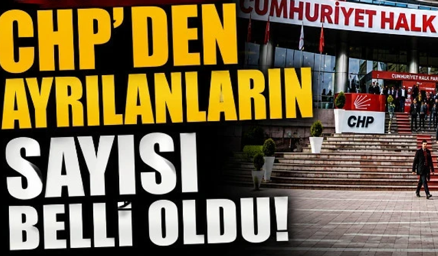 CHP'den ayrılanların sayısı belli oldu