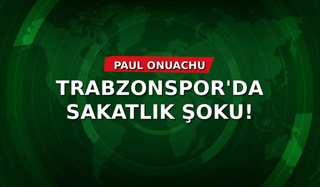 Trabzonspor’da Onuachu şoku!
