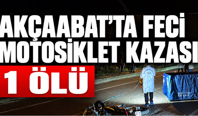 Akçaabat’ta Feci Motosiklet Kazası: 1 Ölü