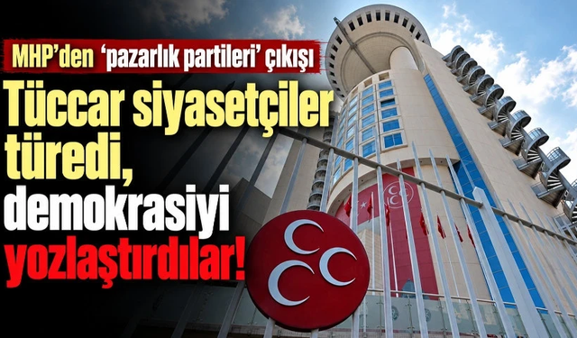 MHP’den “pazarlık partileri” çıkışı: Demokrasiyi yozlaştırdılar