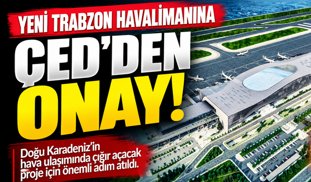 Trabzon Yeni Havalimanı Projesine ÇED'den onay