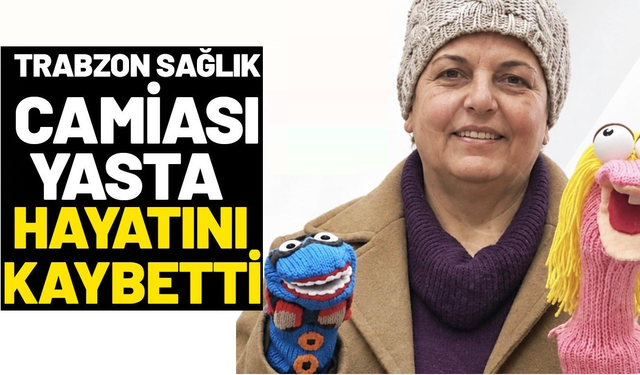 Trabzon'da sağlık camiası yasta