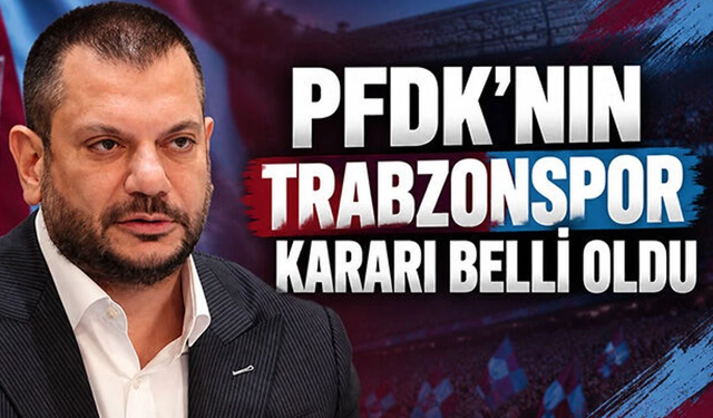 Trabzonspor ve Ertuğrul Doğan İçin PFDK’dan flaş karar!