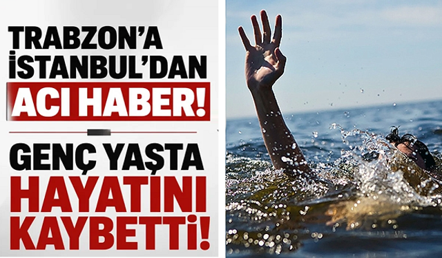 Trabzon'a acı haber! 23 yaşındaki genç kız hayatını kaybetti