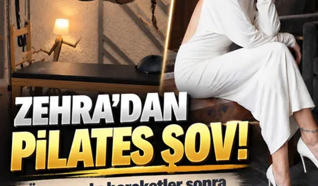 ZEHRA'DAN PİLATES ŞOV!