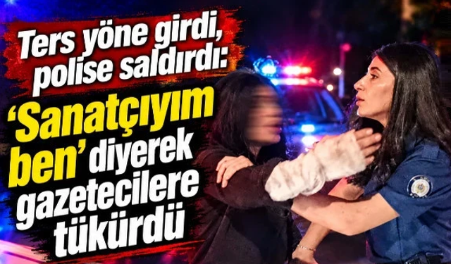 “Sanatçıyım ben” diyerek gazetecilere tükürdü