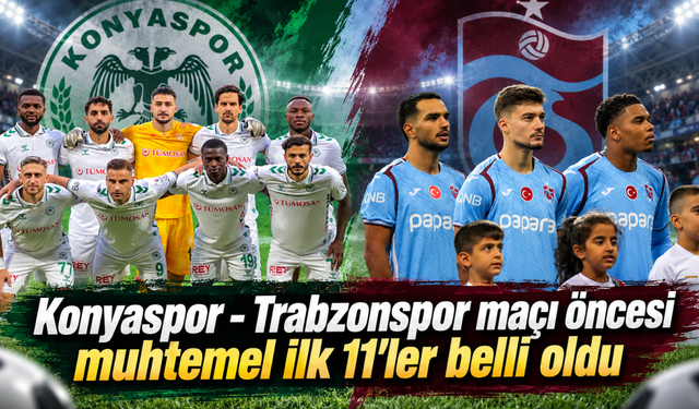 Trabzonspor Konya'da ilk peşinde! İşte muhtemel 11'ler