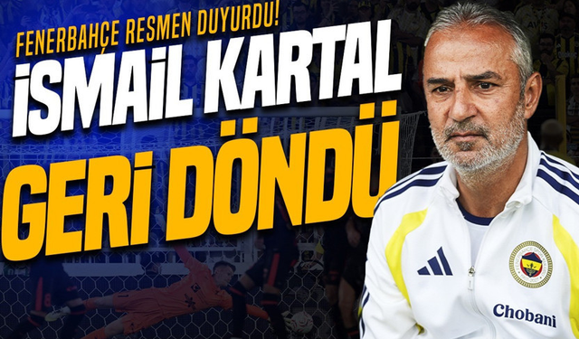 Fenerbahçe resmen açıkladı! İsmail Kartal geri döndü