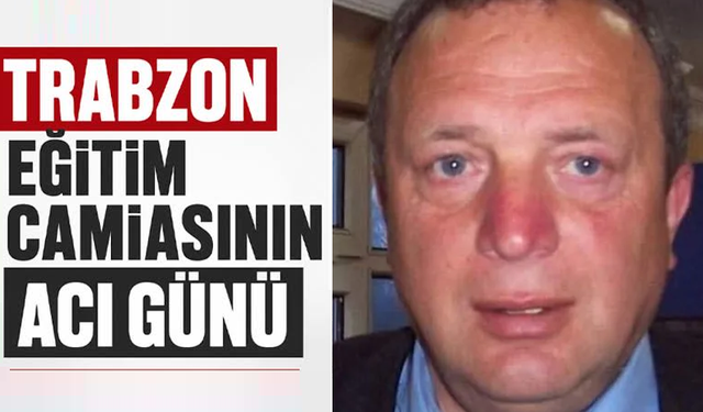 Trabzon’da eğitim camiasını üzen vefat!
