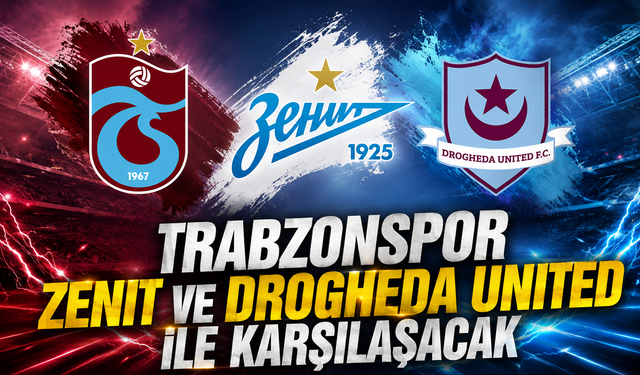 Trabzonspor Zenit ve Drogheda United ile karşılaşacak