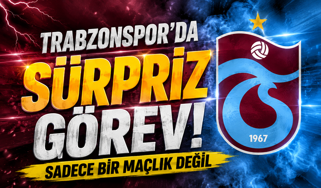 Trabzonspor’da sürpriz görev! Sadece bir maçlık değil