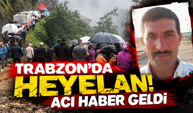 Trabzon’da heyelan! Acı haber geldi