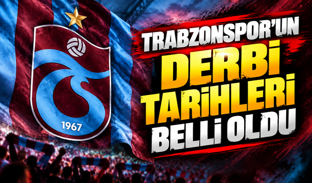 Trabzonspor’un derbi tarihleri belli oldu