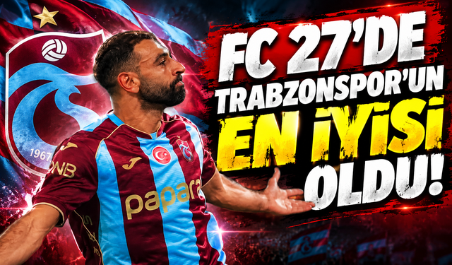 FC 27’de Trabzonspor’un en iyisi oldu!