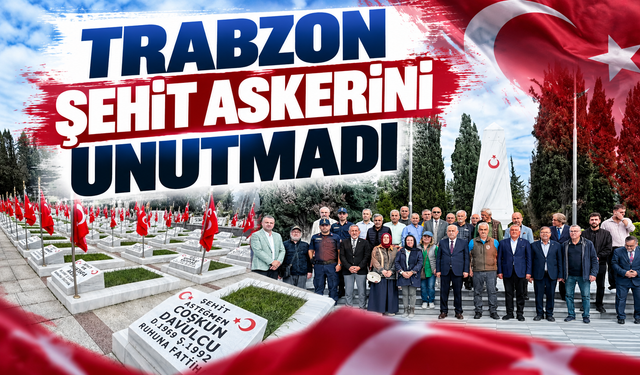 Trabzon şehit askerini unutmadı