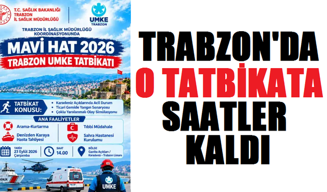 TRABZON'DA O TATBİKATA SAATLER KALDI