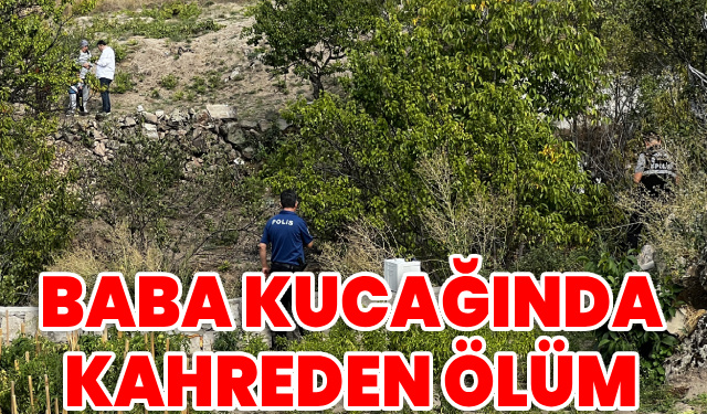 Baba kucağında kahreden ölüm!