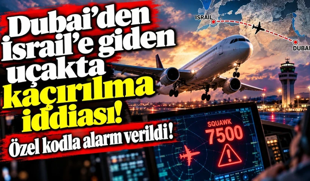 İsrail'e giden uçakta 'kaçırılma' kodu verildi!