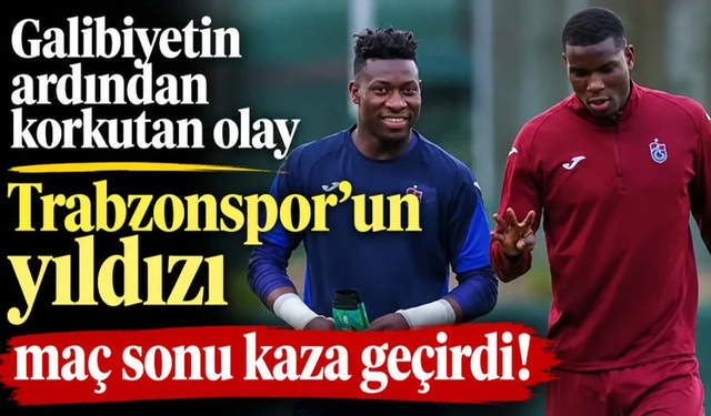 Galibiyetin ardından korkutan olay: Trabzonspor'un yıldızı maç sonu kaza geçirdi!