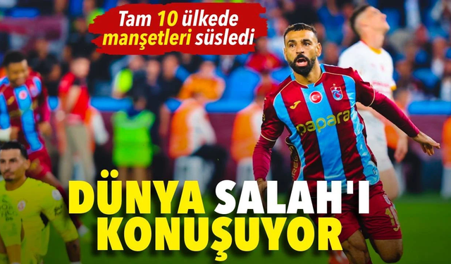 Dünya basını onu konuşuyor