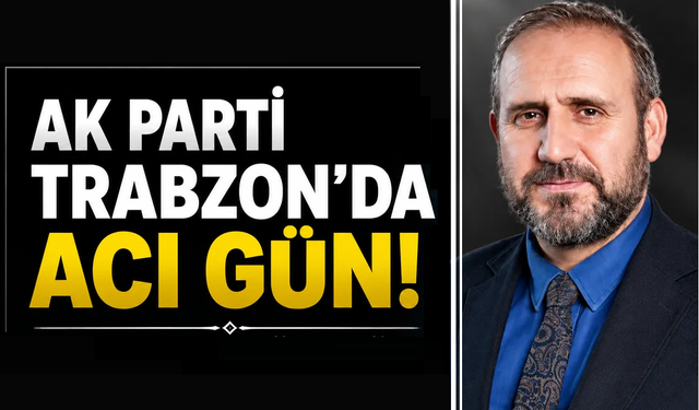 AK Parti Trabzon'un acı günü! Annesi vefat etti