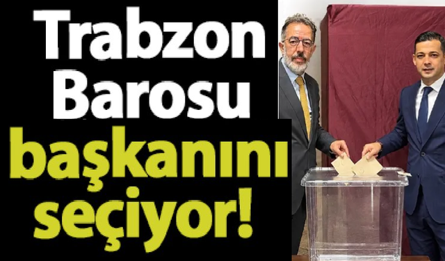 Trabzon Barosu Yeni Başkanını Seçiyor