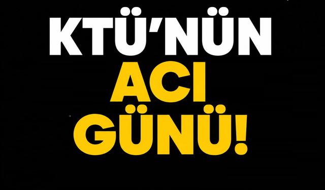 KTÜ’nün acı kaybı! Üniversite camiasını üzen vefat haberi
