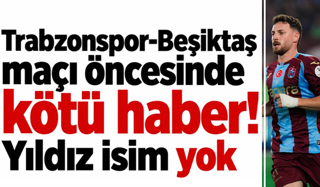 Trabzonspor'da o isim derbide yok!