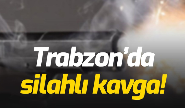 Trabzon’da lokantada silahlı çatışma! Bir kişi yakalandı diğeri aranıyor