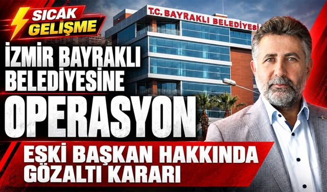 İzmir’de Bayraklı Belediyesi’ne operasyon!